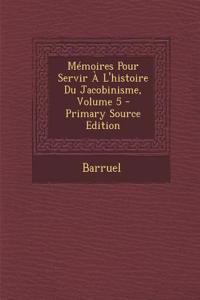 Memoires Pour Servir A L'Histoire Du Jacobinisme, Volume 5