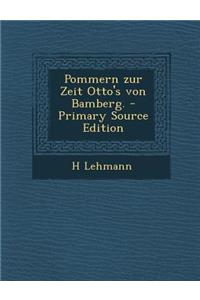 Pommern Zur Zeit Otto's Von Bamberg.