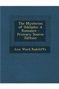 The Mysteries of Udolpho: A Romance