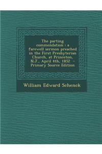 The Parting Commendation: A Farewell Sermon Preached in the First Presbyterian Church, at Princeton, N.J., April 4th, 1852