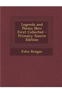 Legends and Poems Now First Collected