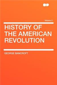 History of the American Revolution Volume 2