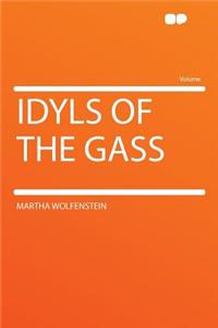 Idyls of the Gass