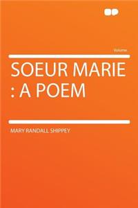 Soeur Marie: A Poem