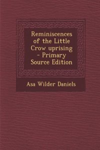 Reminiscences of the Little Crow Uprising - Primary Source Edition