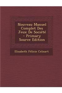 Nouveau Manuel Complet Des Jeux de Societe