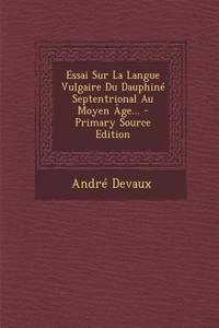 Essai Sur La Langue Vulgaire Du Dauphiné Septentrional Au Moyen Âge...