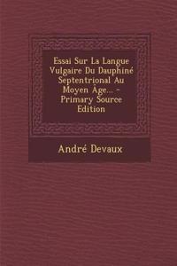 Essai Sur La Langue Vulgaire Du Dauphiné Septentrional Au Moyen Âge...