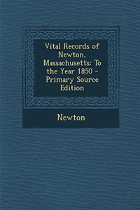 Vital Records of Newton, Massachusetts: To the Year 1850