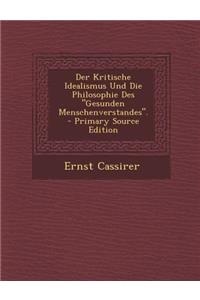 Der Kritische Idealismus Und Die Philosophie Des Gesunden Menschenverstandes.