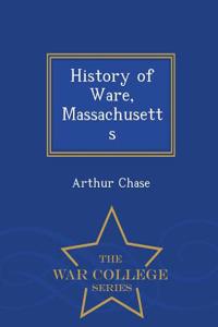 History of Ware, Massachusetts - War College Series