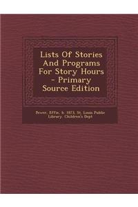 Lists of Stories and Programs for Story Hours - Primary Source Edition