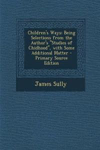 Children's Ways: Being Selections from the Author's 