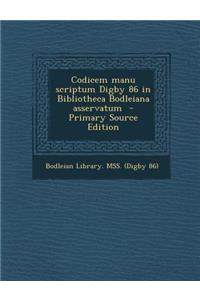 Codicem Manu Scriptum Digby 86 in Bibliotheca Bodleiana Asservatum - Primary Source Edition