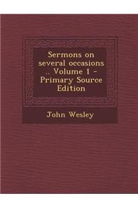 Sermons on Several Occasions .. Volume 1 - Primary Source Edition