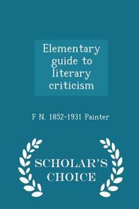 Elementary Guide to Literary Criticism - Scholar's Choice Edition