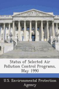 Status of Selected Air Pollution Control Programs, May 1990