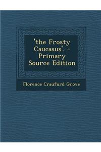 'The Frosty Caucasus'.