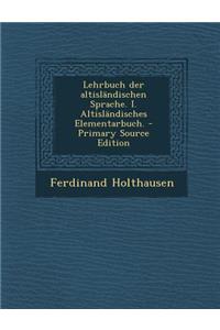 Lehrbuch Der Altislandischen Sprache. I. Altislandisches Elementarbuch.