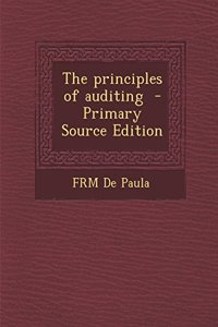 The Principles of Auditing - Primary Source Edition
