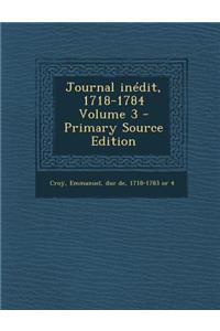 Journal Inedit, 1718-1784 Volume 3 - Primary Source Edition
