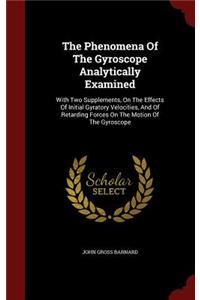 The Phenomena Of The Gyroscope Analytically Examined