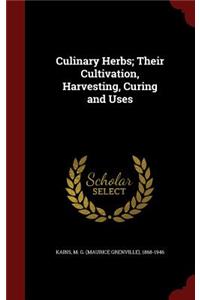 Culinary Herbs; Their Cultivation, Harvesting, Curing and Uses