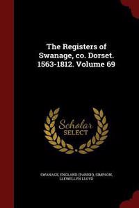 The Registers of Swanage, Co. Dorset. 1563-1812. Volume 69