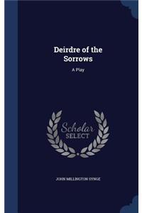 Deirdre of the Sorrows: A Play