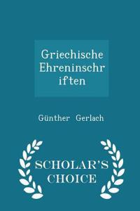 Griechische Ehreninschriften - Scholar's Choice Edition