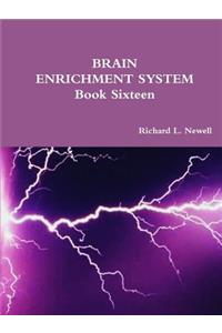 BRAIN ENRICHMENT SYSTEM Book Sixteen