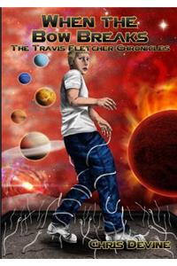 When the Bow Breaks - The Travis Fletcher Chronicles