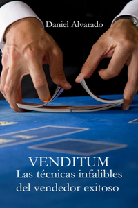 Venditum. Las Tecnicas Infalibles Del Vendedor Exitoso.