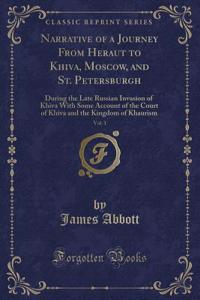 Narrative of a Journey from Heraut to Khiva, Moscow, and St. Petersburgh, Vol. 1
