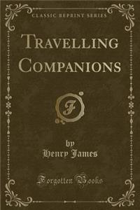 Travelling Companions (Classic Reprint)