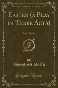 Easter (a Play in Three Acts)