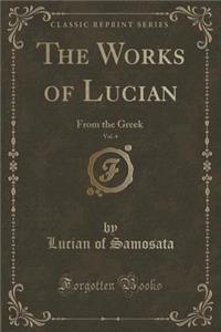 The Works of Lucian, Vol. 4