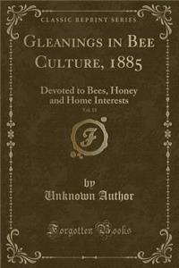 Gleanings in Bee Culture, 1885, Vol. 13