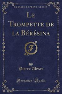 Le Trompette de La Beresina (Classic Reprint)