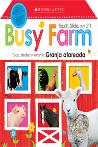 Touch, Slide, and Lift Busy Farm / Toca, Desliza Y Levanta: Granja Atareada: Scholastic Early Learners (Bilingual)