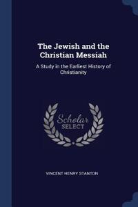 The Jewish and the Christian Messiah