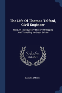 Life Of Thomas Telford, Civil Engineer
