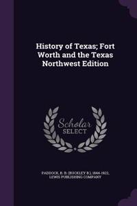 History of Texas; Fort Worth and the Texas Northwest Edition