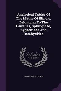 Analytical Tables Of The Moths Of Illinois, Belonging To The Families, Sphingidae, Zygaenidae And Bombycidae