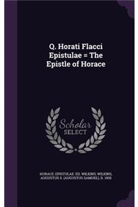 Q. Horati Flacci Epistulae = The Epistle of Horace