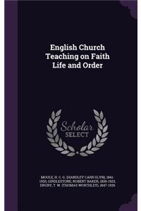 English Church Teaching on Faith Life and Order