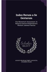 Index Rerum a Se Gestarum