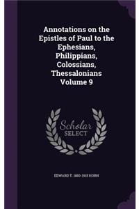 Annotations on the Epistles of Paul to the Ephesians, Philippians, Colossians, Thessalonians Volume 9