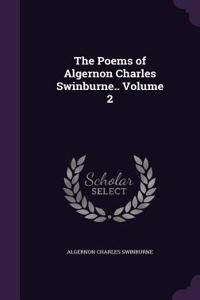 The Poems of Algernon Charles Swinburne.. Volume 2