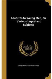 Lectures to Young Men, on Various Important Subjects